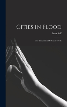 Hardcover Cities in Flood; the Problems of Urban Growth Book