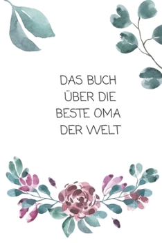 Paperback Das Buch ?ber Die Beste Oma Der Welt: Das ist das Buch ?ber und f?r Deine Oma - von Dir allein geschrieben! Book