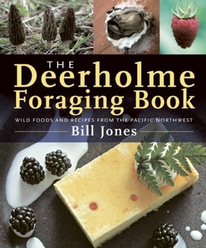 Paperback The Deerholme Foraging Book: Wild Foods and Recipes from the Pacific Northwest Book