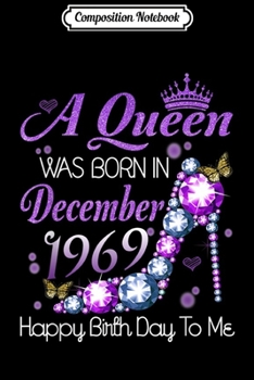 Composition Notebook: Womens A Queen Was Born In December 1969 Birthday  Journal/Notebook Blank Lined Ruled 6x9 100 Pages