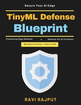 Paperback TinyML Defense Blueprint: Edge computing security Embedded intelligence AI-powered edge safety Resilient intelligent systems Future edge security AI s Book