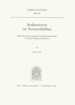 Paperback Bodenerosion Im Terrassenfeldbau (Nordjemen): Kulturlandzerstorung Durch Landnutzungswandel Im Haraz-Gebirge [German] Book