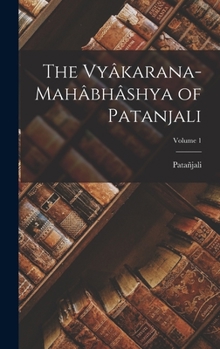 Hardcover The Vyâkarana-Mahâbhâshya of Patanjali; Volume 1 [Sanskrit] Book