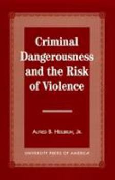 Criminal Dangerousness and the Risk of Violence