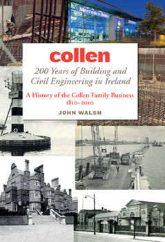 Hardcover Collen: 200 Years of Building and Civil Engineering in Ireland: A History of the Collen Family Business, 1810-2010 Book