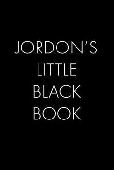 Jordon's Little Black Book: The Perfect Dating Companion for a Handsome Man Named Jordon. A secret place for names, phone numbers, and addresses.