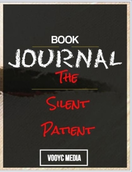 Paperback Book Journal: The Silent Patient by Alex Michaelides Book