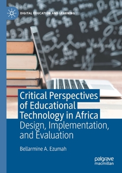 Paperback Critical Perspectives of Educational Technology in Africa: Design, Implementation, and Evaluation Book