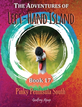 The Adventures of Left-Hand Island: Book 17 - Pinky Peninsula South