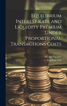 Hardcover Equilibrium Interest Rate and Liquidity Premium Under Proportional Transactions Costs Book
