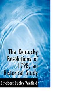 Paperback The Kentucky Resolutions of 1798; An Historical Study Book