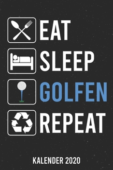 Paperback Kalender 2020: Eat Sleep Golf A5 Kalender Planer f?r ein erfolgreiches Jahr - 110 Seiten [German] Book