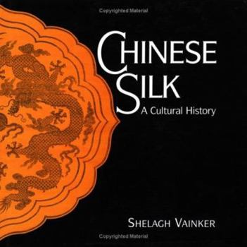 Hardcover Chinese Silk: A Cultural History Book