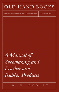 A Manual of Shoemaking and Leather and Rubber Products
