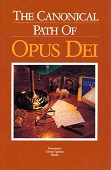 Paperback The Canonical Path of Opus Dei: The History and Defense of a Charism Book