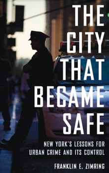 Hardcover City That Became Safe: New York's Lessons for Urban Crime and Its Control Book