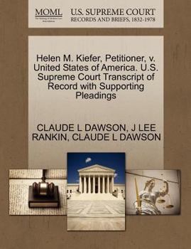 Paperback Helen M. Kiefer, Petitioner, V. United States of America. U.S. Supreme Court Transcript of Record with Supporting Pleadings Book
