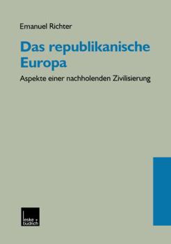 Paperback Das Republikanische Europa: Aspekte Einer Nachholenden Zivilisierung [German] Book