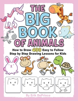 Paperback The Big Book of Animals: How to Draw 400 Easy to follow Step by Step Drawing Lessons for Kids Book