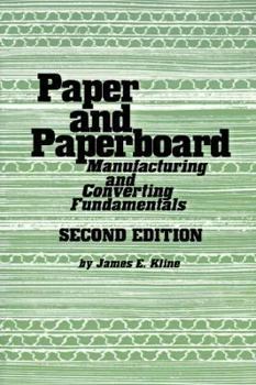 Paperback Paper and Paperboard: Manufacturing and Converting Fundamentals, 2nd Edition (A Pulp & Paper Book) Book
