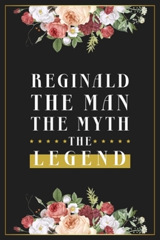 Paperback Reginald The Man The Myth The Legend: Lined Notebook / Journal Gift, 120 Pages, 6x9, Matte Finish, Soft Cover Book