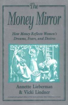 Paperback The Money Mirror: How Money Reflects Women's Dreams, Fears and Desires Book