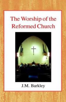Paperback The Worship of the Reformed Church Book