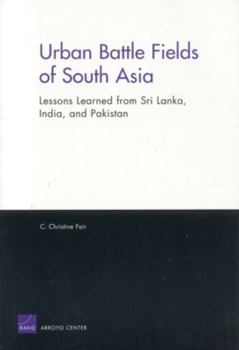 Paperback Urban Battle Fields of South Asia: Lessons Learned from Sri Lanka, India and Pakistan Book