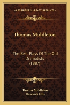 Thomas Middleton: The Best Plays Of The Old Dramatists