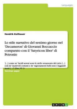 Paperback Lo stile narrativo del sestimo giorno nel 'Decameron' di Giovanni Boccaccio comparato con il 'Satyricon liber' di Petronio: '[...] come ne' lucidi ser [Italian] Book