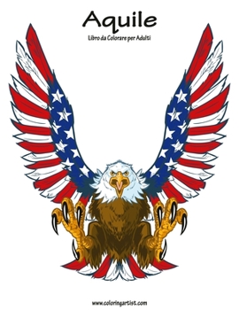 Paperback Aquile Libro da Colorare per Adulti 1 [Italian] Book
