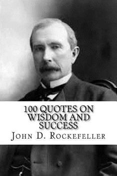 Paperback John D. Rockefeller: 100 Quotes on Wisdom and Success Book