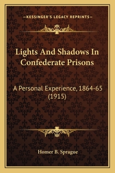 Paperback Lights And Shadows In Confederate Prisons: A Personal Experience, 1864-65 (1915) Book