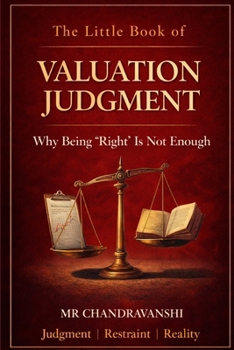 The Little Book of Valuation Judgment: Why Being “Right” Is Not Enough | Judgment | Restraint | Reality (The Little Book Series: Decision Filters)