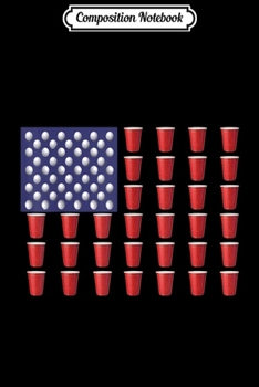 Composition Notebook: Beer Pong Red Cup American Flag USA July 4th Journal/Notebook Blank Lined Ruled 6x9 100 Pages