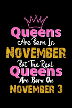 Queens Are Born In November Real Queens Are Born In November 3 Notebook Birthday Funny Gift: Lined Notebook / Journal Gift, 120 Pages, 6x9, Soft Cover, Matte Finish