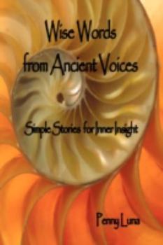 Paperback Wise Words from Ancient Voices: Simple Stories for Inner Insight Book