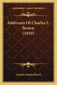 Paperback Addresses Of Charles L. Brown (1919) Book