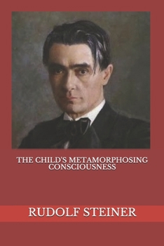 Paperback The Child's Metamorphosing Consciousness Book