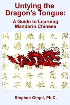 Paperback Untying the Dragon's Tongue: A Guide to Learning Mandarin Chinese Book