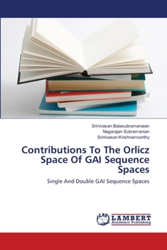 Paperback Contributions To The Orlicz Space Of GAI Sequence Spaces Book