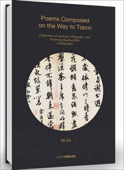 Hardcover Mi Fu: Poems Composed on the Way to Tiaoxi: Collection of Ancient Calligraphy and Painting Handscrolls Book