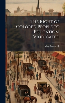 Hardcover The Right of Colored People to Education, Vindicated Book