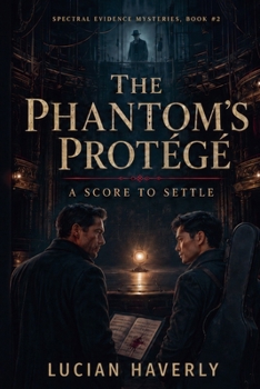 The Phantom's Protégé: A Score to Settle (Spectral Evidence Mysteries)