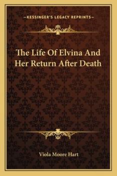 Paperback The Life Of Elvina And Her Return After Death Book