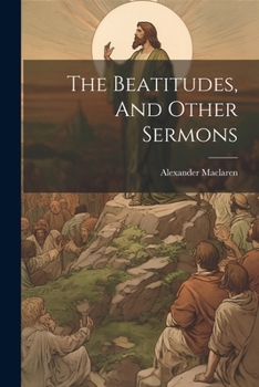Paperback The Beatitudes, And Other Sermons Book
