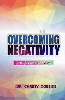 Paperback Overcoming Negativity: Daily Confess I shall....... Book
