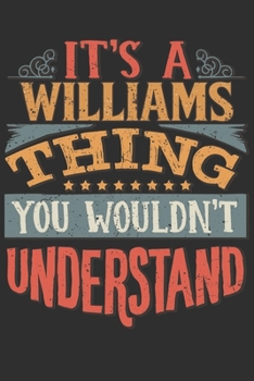 Paperback It's A Williams You Wouldn't Understand: Want To Create An Emotional Moment For The Williams Family? Show The Williams's You Care With This Personal C Book