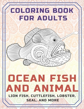 Paperback Ocean Fish and Animal - Coloring Book for adults - Lion fish, Cuttlefish, Lobster, Seal, and more Book