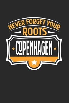 Copenhagen Never Forget your Roots: KALENDER 2020 mit Tagesplaner mit Notizen und Aufgaben Feld! Geschenk für Familien, Studenten, Reisenden Traveler ... Kalender 2020 A5 Städte (German Edition)